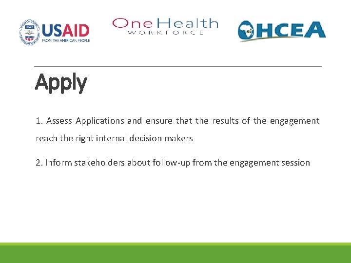 Apply 1. Assess Applications and ensure that the results of the engagement reach the