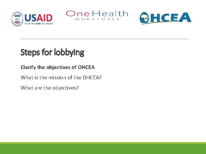 Steps for lobbying Clarify the objectives of OHCEA What is the mission of the