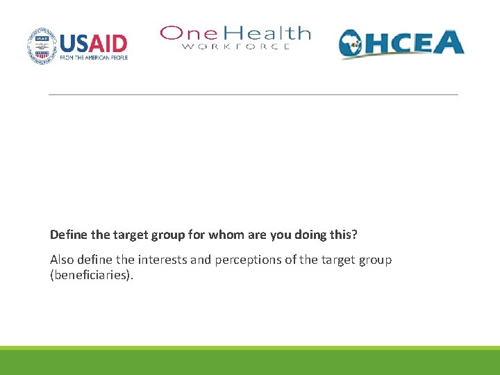 Define the target group for whom are you doing this? Also define the interests