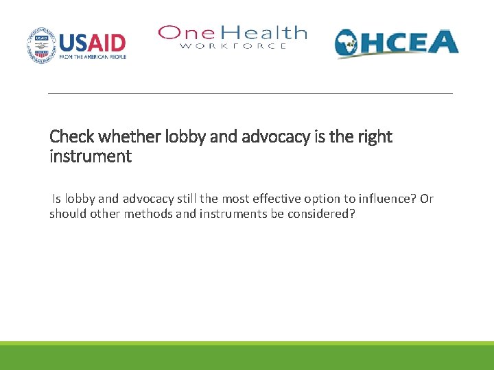 Check whether lobby and advocacy is the right instrument Is lobby and advocacy still