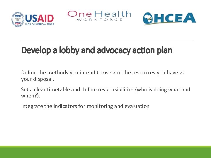 Develop a lobby and advocacy action plan Define the methods you intend to use