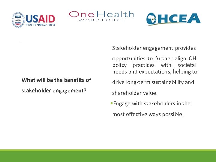 Stakeholder engagement provides opportunities to further align OH policy practices with societal needs and