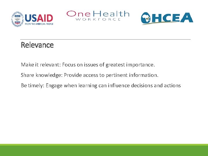 Relevance Make it relevant: Focus on issues of greatest importance. Share knowledge: Provide access