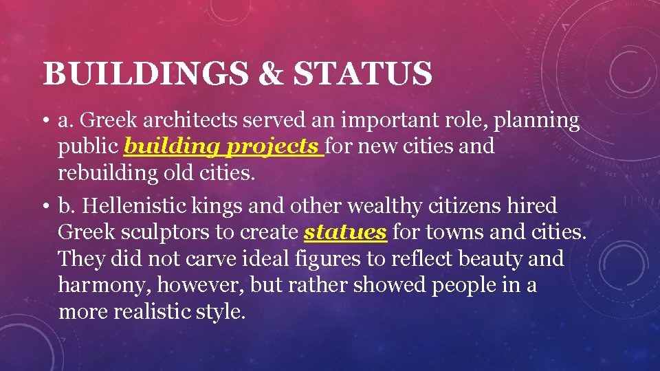 BUILDINGS & STATUS • a. Greek architects served an important role, planning public building