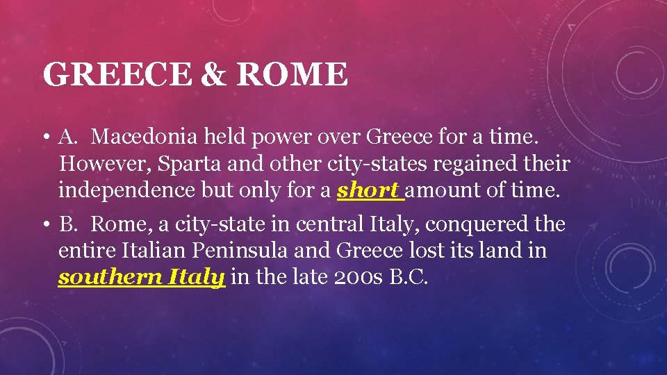 GREECE & ROME • A. Macedonia held power over Greece for a time. However,