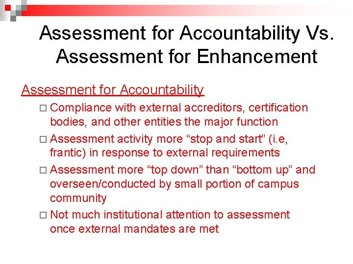 Assessment for Accountability Vs. Assessment for Enhancement Assessment for Accountability ¨ Compliance with external