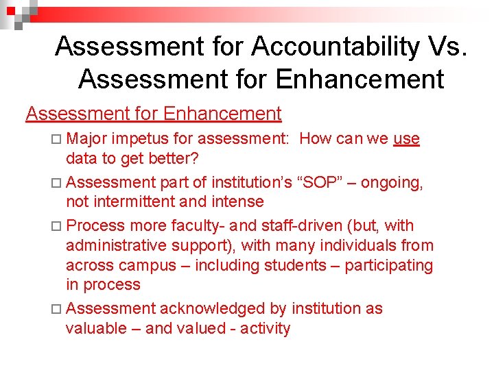 Assessment for Accountability Vs. Assessment for Enhancement ¨ Major impetus for assessment: How can