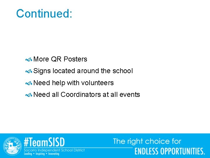 Continued: More QR Posters Signs located around the school Need help with volunteers Need