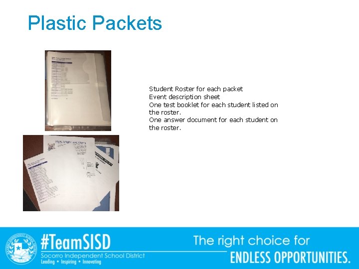 Plastic Packets Student Roster for each packet Event description sheet One test booklet for