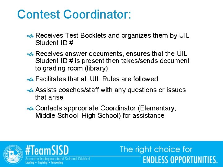 Contest Coordinator: Receives Test Booklets and organizes them by UIL Student ID # Receives