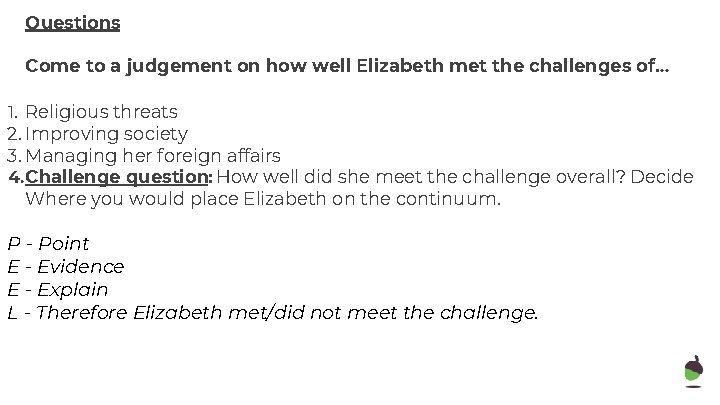 Questions Come to a judgement on how well Elizabeth met the challenges of… 1.