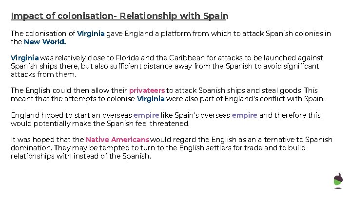 Impact of colonisation- Relationship with Spain The colonisation of Virginia gave England a platform