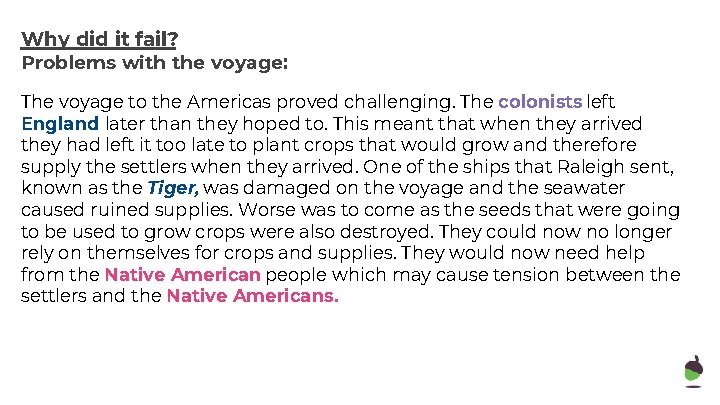 Why did it fail? Problems with the voyage: The voyage to the Americas proved