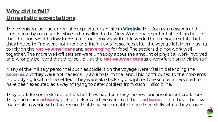 Why did it fail? Unrealistic expectations The colonists also had unrealistic expectations of life