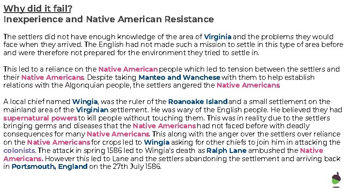 Why did it fail? Inexperience and Native American Resistance The settlers did not have