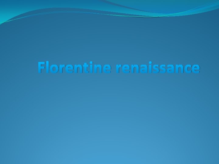 Florentine renaissance 