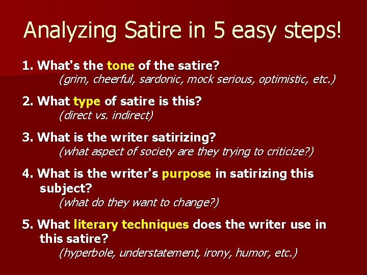 Analyzing Satire in 5 easy steps! 1. What's the tone of the satire? (grim,