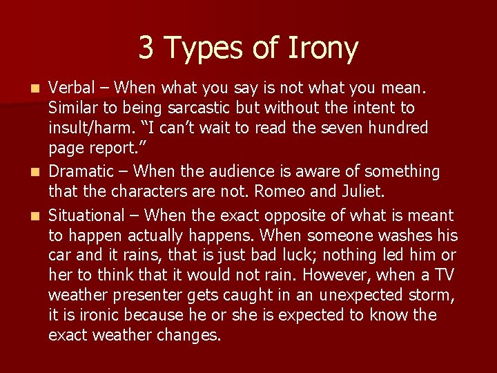 3 Types of Irony Verbal – When what you say is not what you
