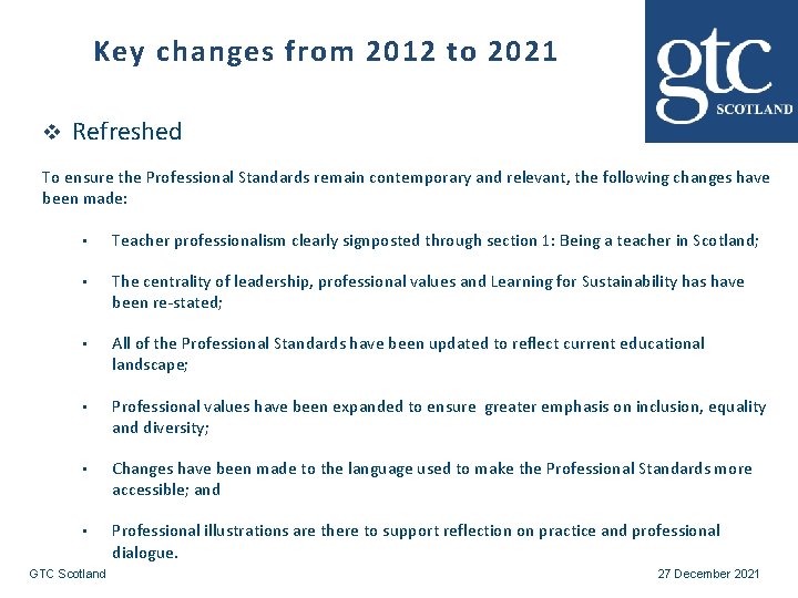 Key changes from 2012 to 2021 v Refreshed To ensure the Professional Standards remain