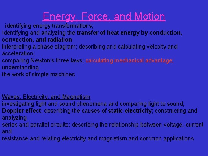 Energy, Force, and Motion identifying energy transformations; Identifying and analyzing the transfer of heat