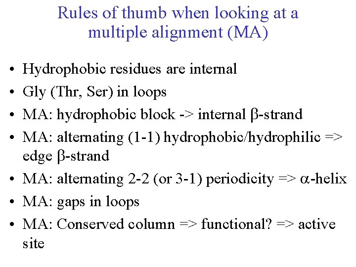 Rules of thumb when looking at a multiple alignment (MA) • • Hydrophobic residues
