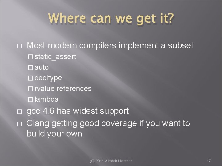 Where can we get it? � Most modern compilers implement a subset � static_assert
