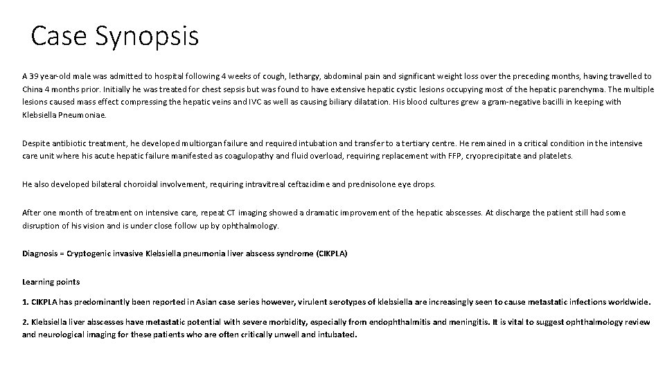 Case Synopsis A 39 year-old male was admitted to hospital following 4 weeks of