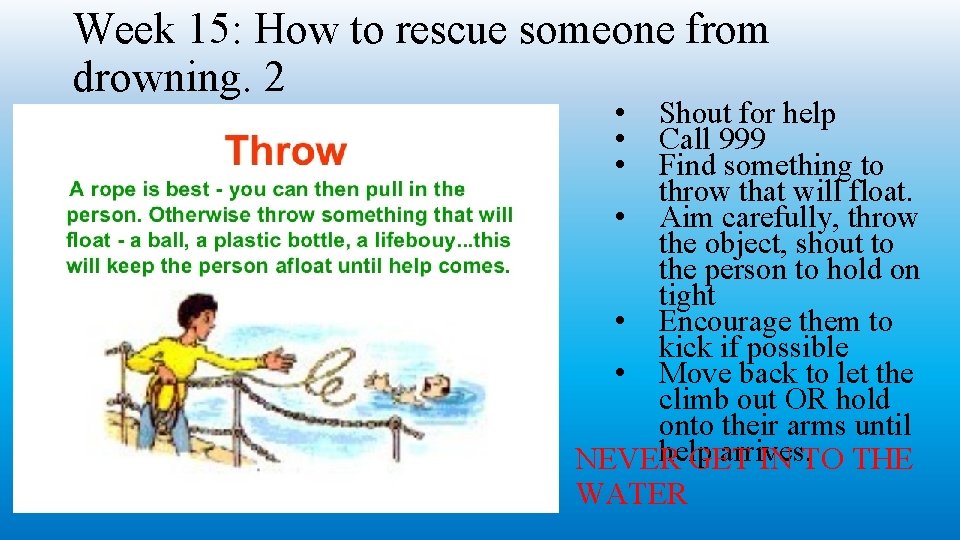 Week 15: How to rescue someone from drowning. 2 • • • Shout for