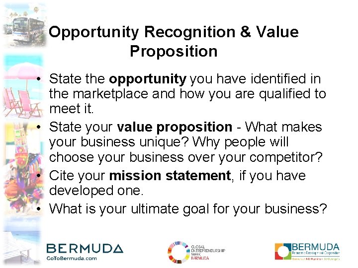 Opportunity Recognition & Value Proposition • State the opportunity you have identified in the