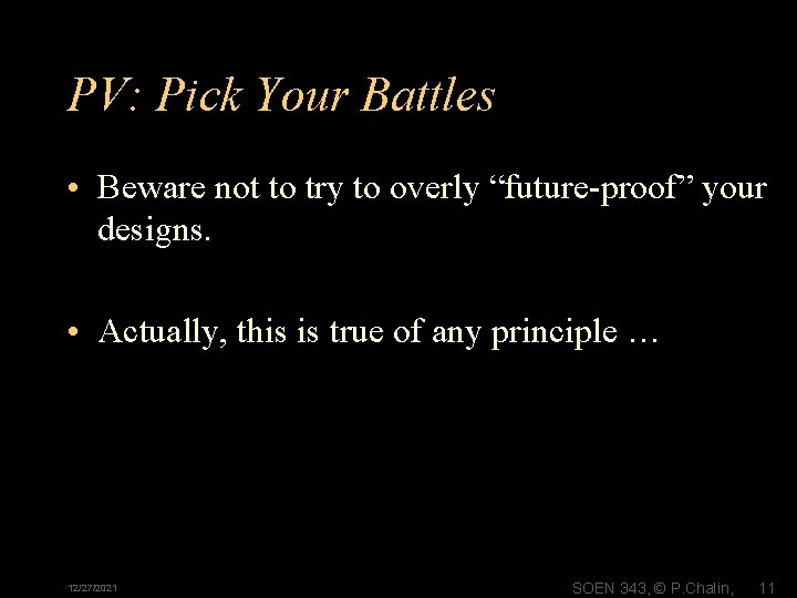 PV: Pick Your Battles • Beware not to try to overly “future-proof” your designs.