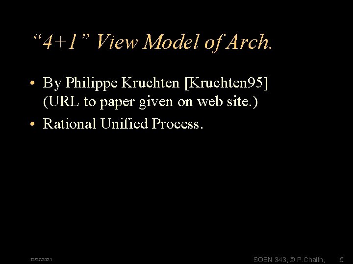 “ 4+1” View Model of Arch. • By Philippe Kruchten [Kruchten 95] (URL to