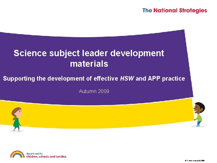 Science subject leader development materials Supporting the development of effective HSW and APP practice