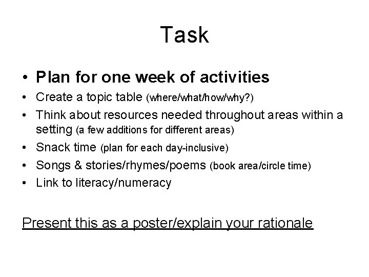 Task • Plan for one week of activities • Create a topic table (where/what/how/why?