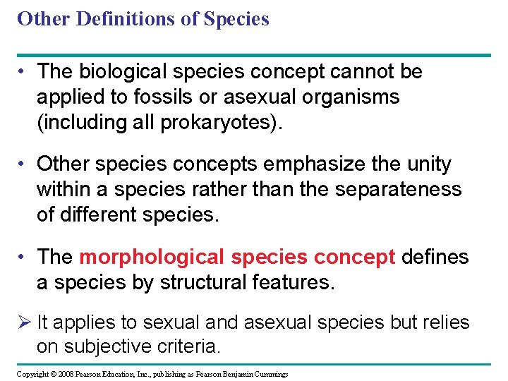 Other Definitions of Species • The biological species concept cannot be applied to fossils