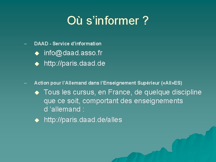 Où s’informer ? – DAAD - Service d’information – info@daad. asso. fr http: //paris.