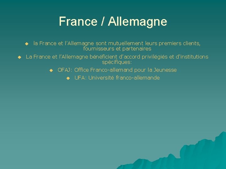 France / Allemagne la France et l’Allemagne sont mutuellement leurs premiers clients, fournisseurs et