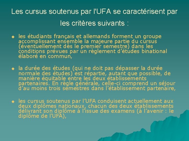 Les cursus soutenus par l'UFA se caractérisent par les critères suivants : les étudiants