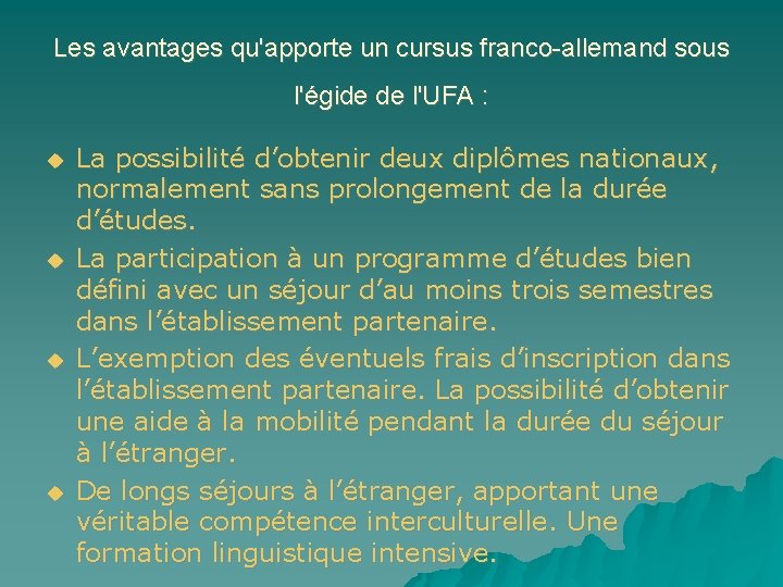 Les avantages qu'apporte un cursus franco-allemand sous l'égide de l'UFA : La possibilité d’obtenir