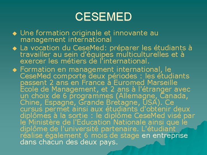 CESEMED Une formation originale et innovante au management international La vocation du Cese. Med: