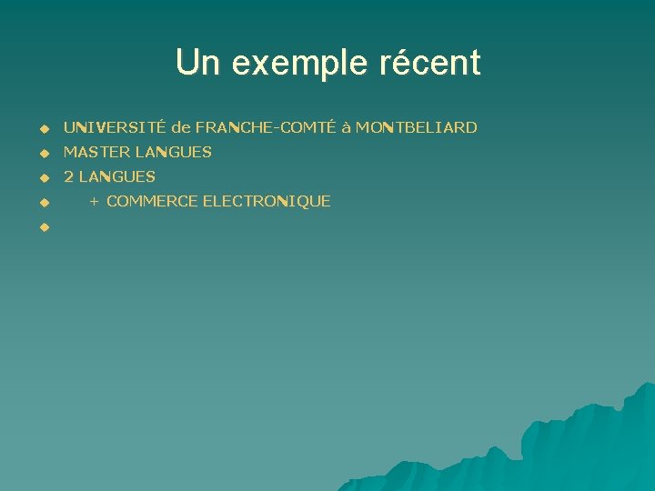 Un exemple récent UNIVERSITÉ de FRANCHE-COMTÉ à MONTBELIARD MASTER LANGUES 2 LANGUES + COMMERCE