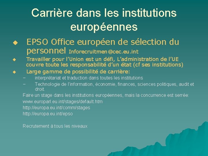 Carrière dans les institutions européennes EPSO Office européen de sélection du personnel Inforecruitmen@cec. eu.