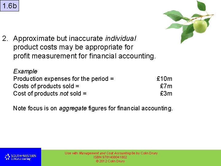 1. 6 b 2. Approximate but inaccurate individual product costs may be appropriate for