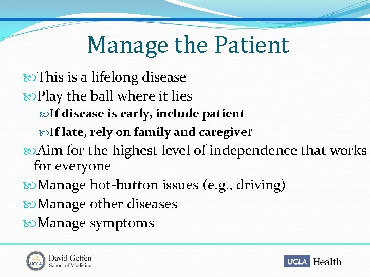 Manage the Patient This is a lifelong disease Play the ball where it lies