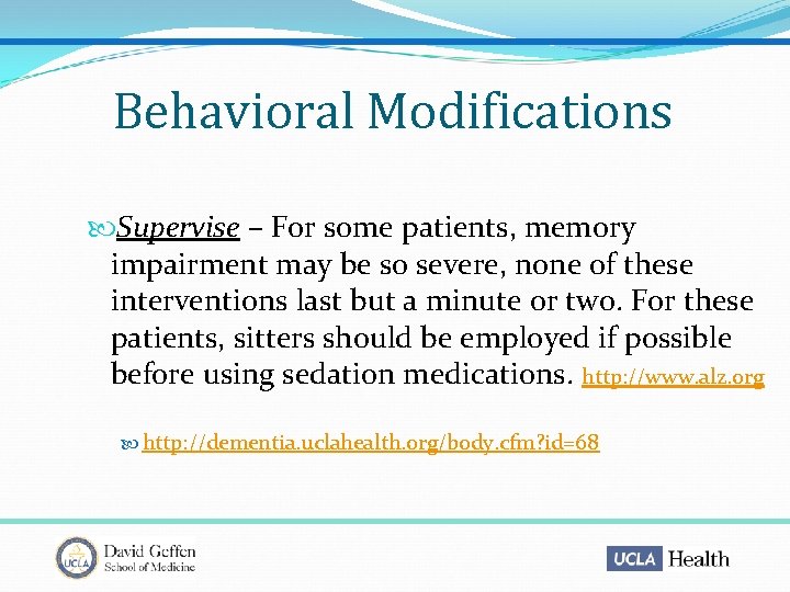 Behavioral Modifications Supervise – For some patients, memory impairment may be so severe, none