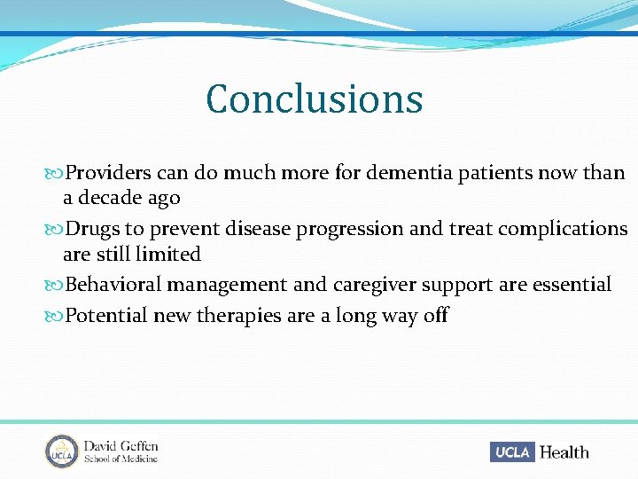 Conclusions Providers can do much more for dementia patients now than a decade ago