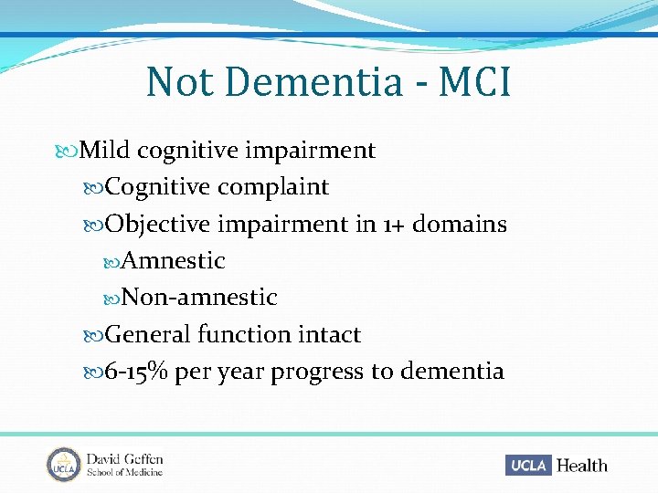 Not Dementia - MCI Mild cognitive impairment Cognitive complaint Objective impairment in 1+ domains