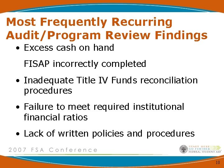Most Frequently Recurring Audit/Program Review Findings • Excess cash on hand FISAP incorrectly completed