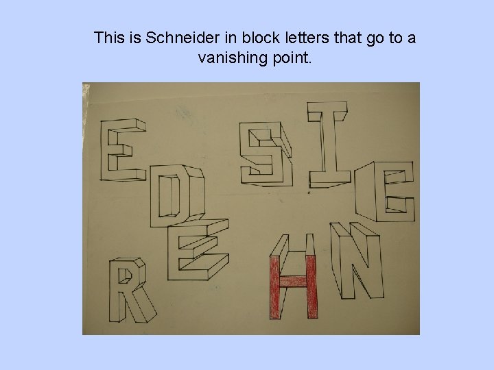 This is Schneider in block letters that go to a vanishing point. 