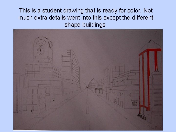 This is a student drawing that is ready for color. Not much extra details