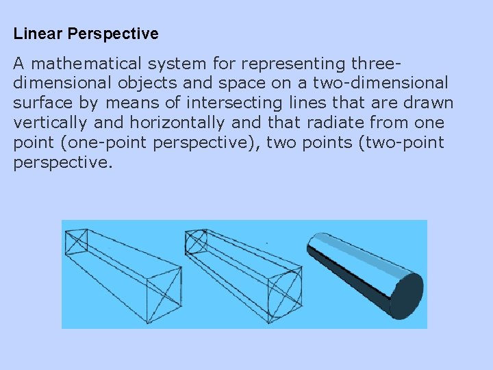 Linear Perspective A mathematical system for representing threedimensional objects and space on a two-dimensional